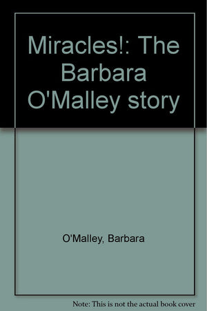 Miracles!: The Barbara O'Malley story,Used