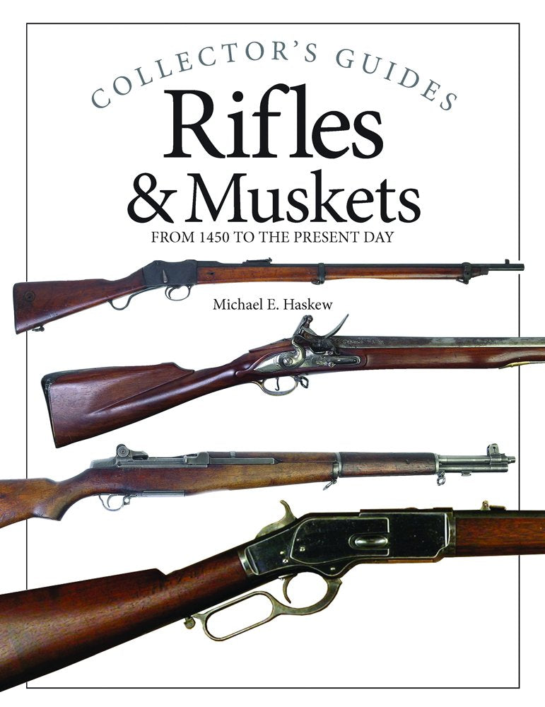Rifles & Muskets: From 1450 to the Present Day (Collector's Guides),Used