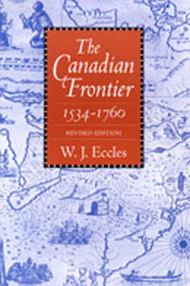 The Canadian Frontier, 15341760 (Histories of the American Frontier Series),New