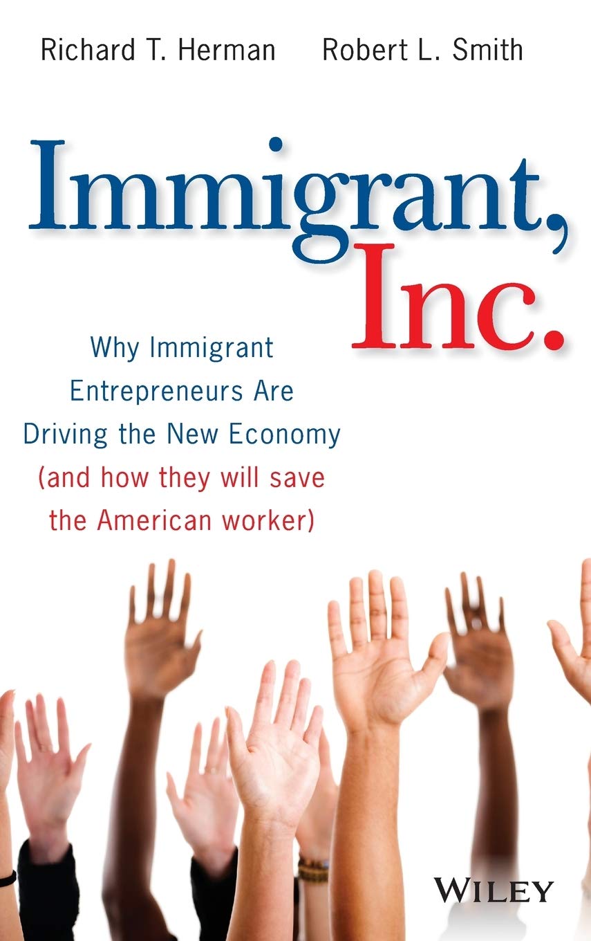 Immigrant, Inc.: Why Immigrant Entrepreneurs Are Driving the New Economy (and how they will save the American worker),Used