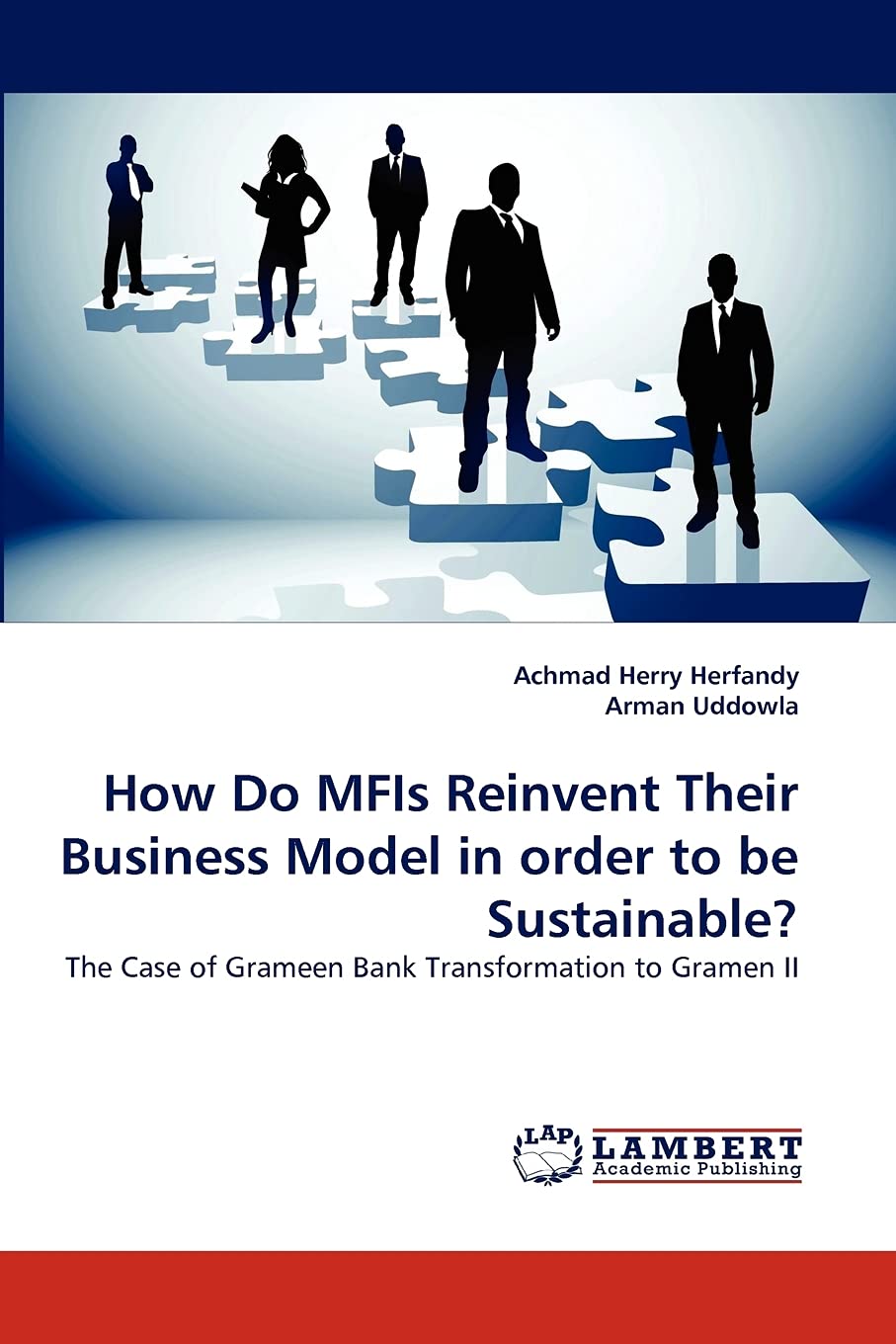 How Do MFIs Reinvent Their Business Model in order to be Sustainable?: The Case of Grameen Bank Transformation to Gramen II,Used