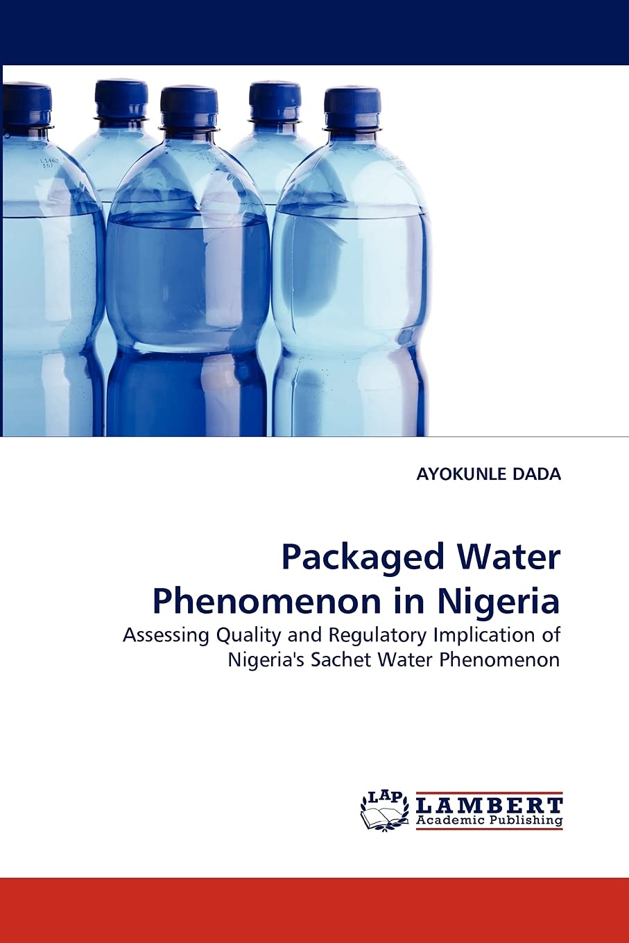 Packaged Water Phenomenon in Nigeria: Assessing Quality and Regulatory Implication of Nigeria's Sachet Water Phenomenon,Used