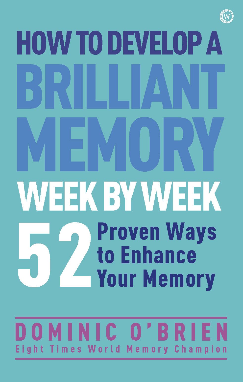 How to Develop a Brilliant Memory Week by Week: 50 Proven Ways to Enhance Your Memory Skills,Used