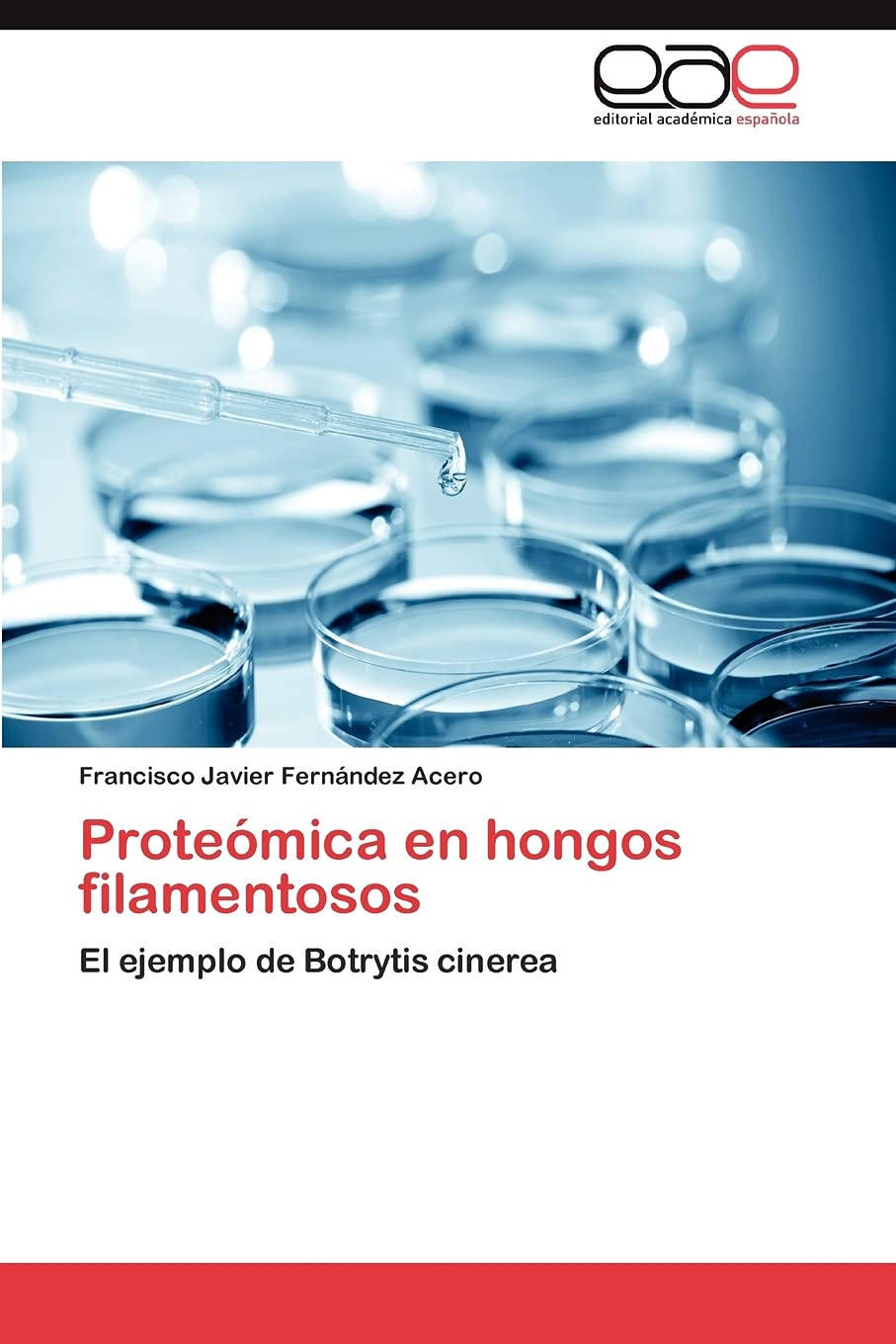 Protemica en hongos filamentosos: El ejemplo de Botrytis cinerea (Spanish Edition),Used