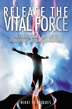 Release The Vital Force: The Exact Science And Art of Homoeopathic Patient Examination,Used