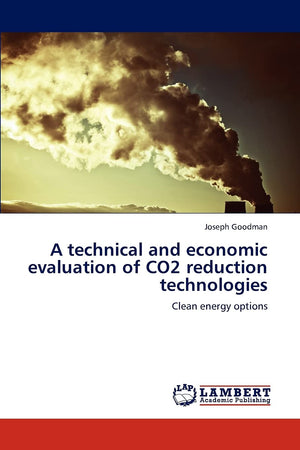 A technical and economic evaluation of CO2 reduction technologies: Clean energy options,Used