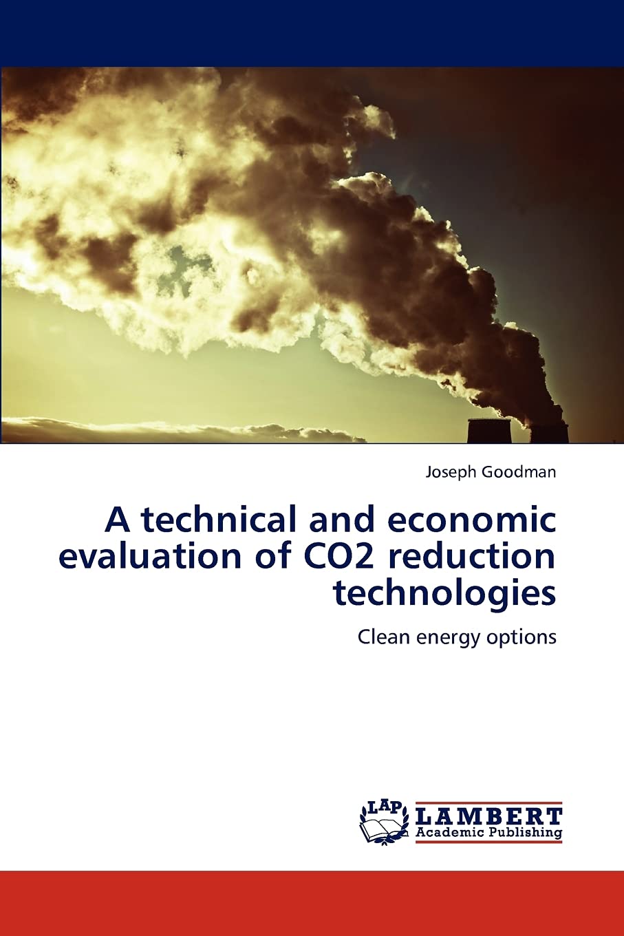 A technical and economic evaluation of CO2 reduction technologies: Clean energy options,Used