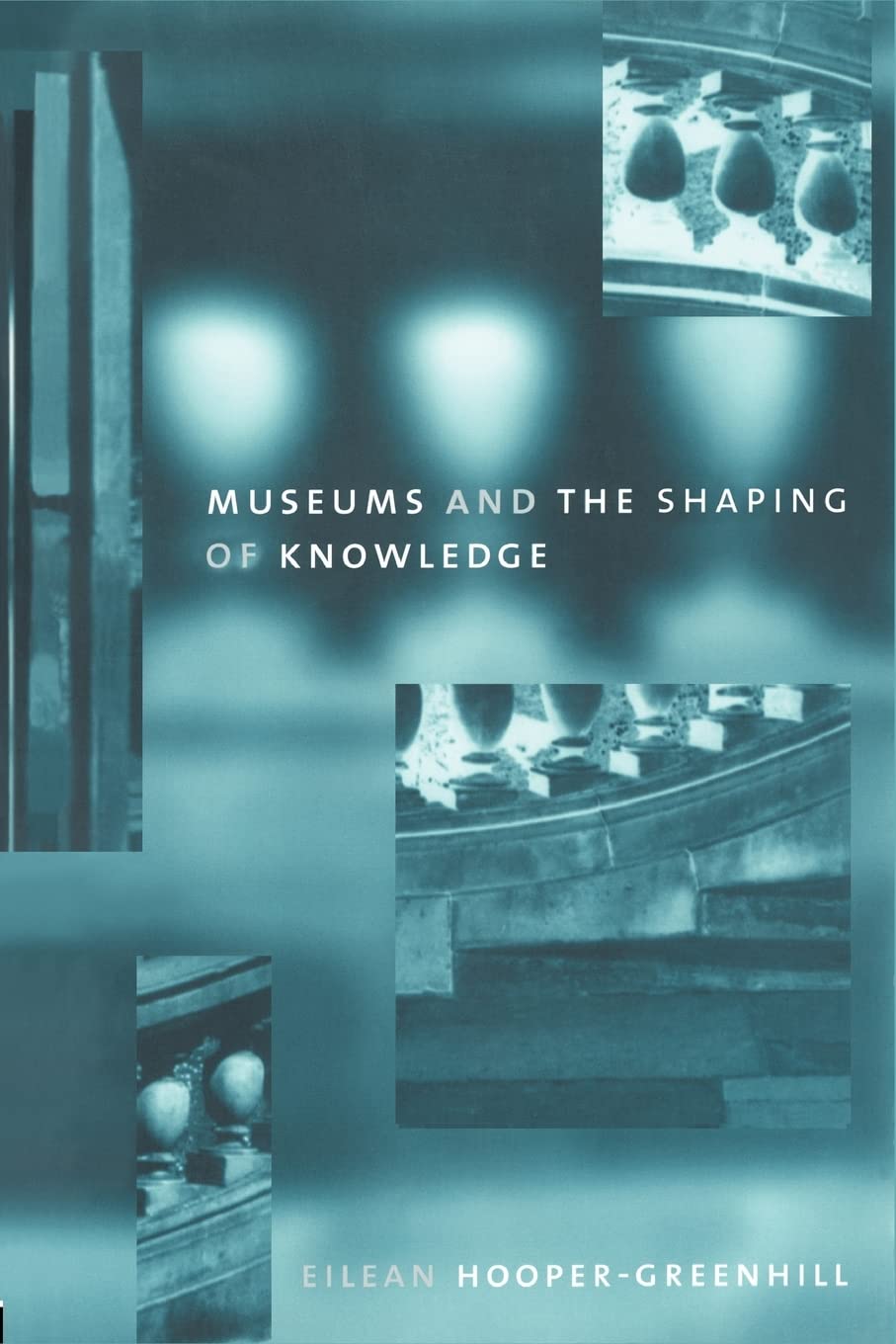 Museums and the Shaping of Knowledge (Heritage: Carepreservationmanagement),New