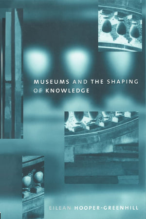 Museums and the Shaping of Knowledge (Heritage: Carepreservationmanagement),Used