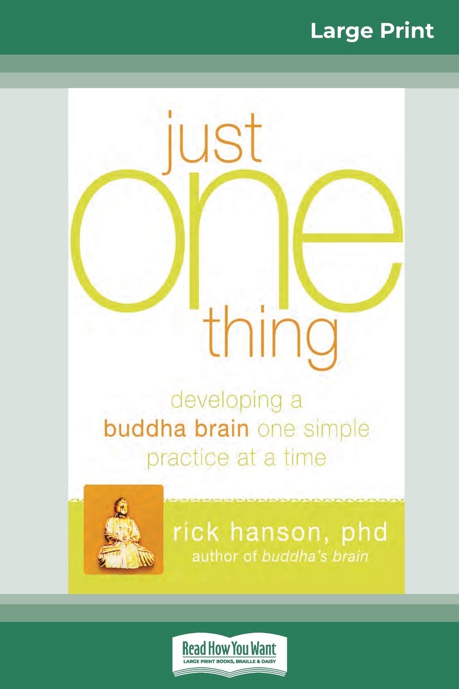 Just One Thing: Developing a Buddha Brain One Simple Practice at a Time (16pt Large Print Edition),Used