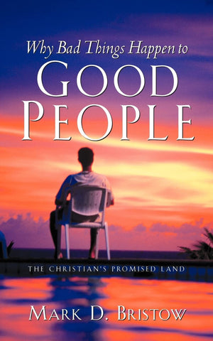 Why Bad Things Happen To Good People (The Christian'S Promised Land)