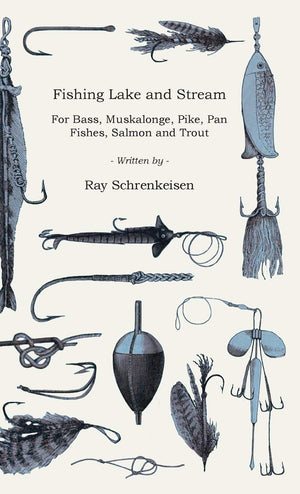 Fishing Lake And Stream  For Bass, Muskalonge, Pike, Pan Fishes, Salmon And Trout,Used
