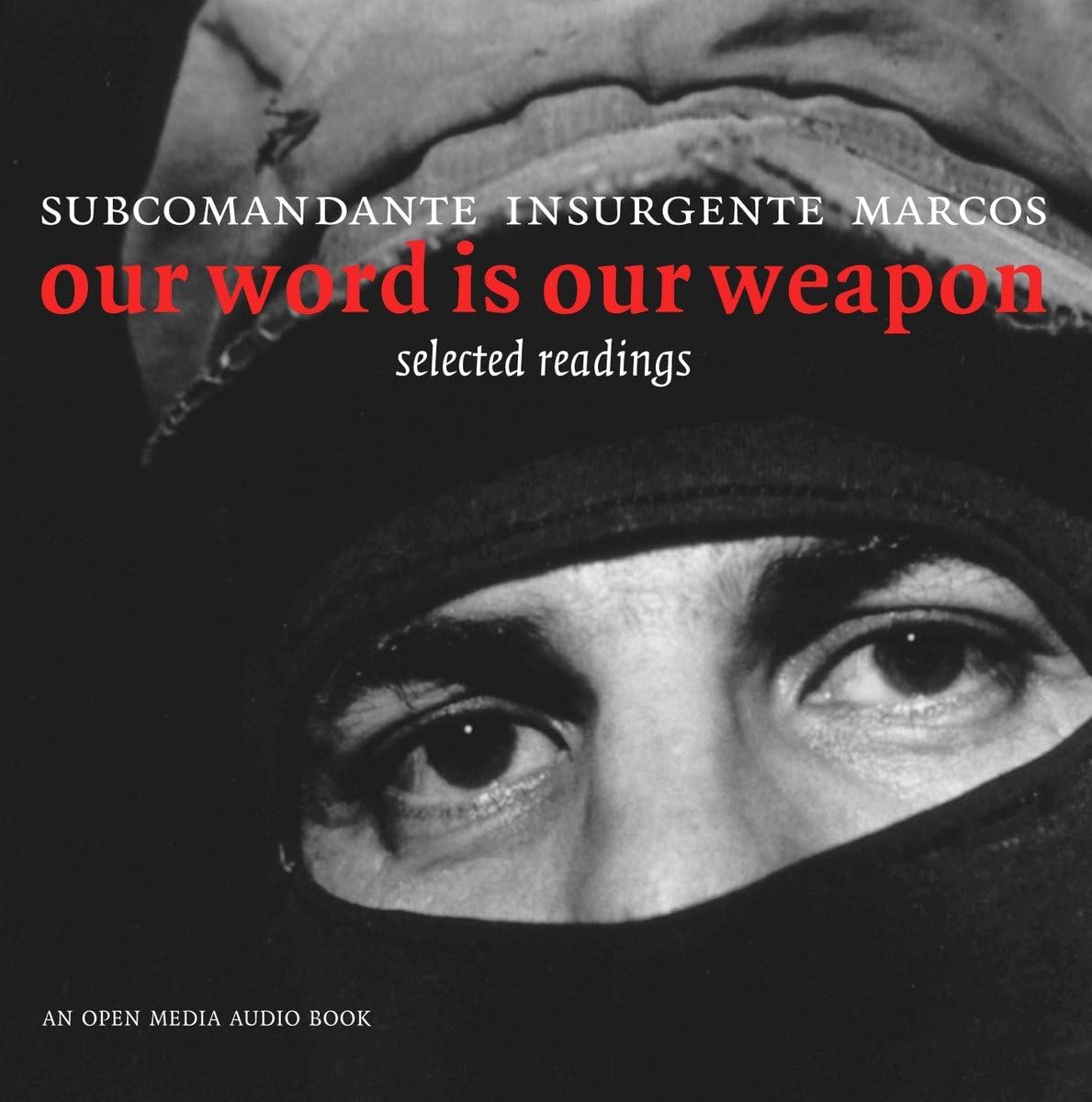 Our Word is Our Weapon: Selected Writings (Open Media)