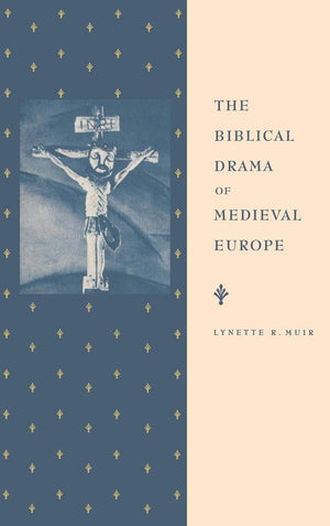 The Biblical Drama Of Medieval Europe