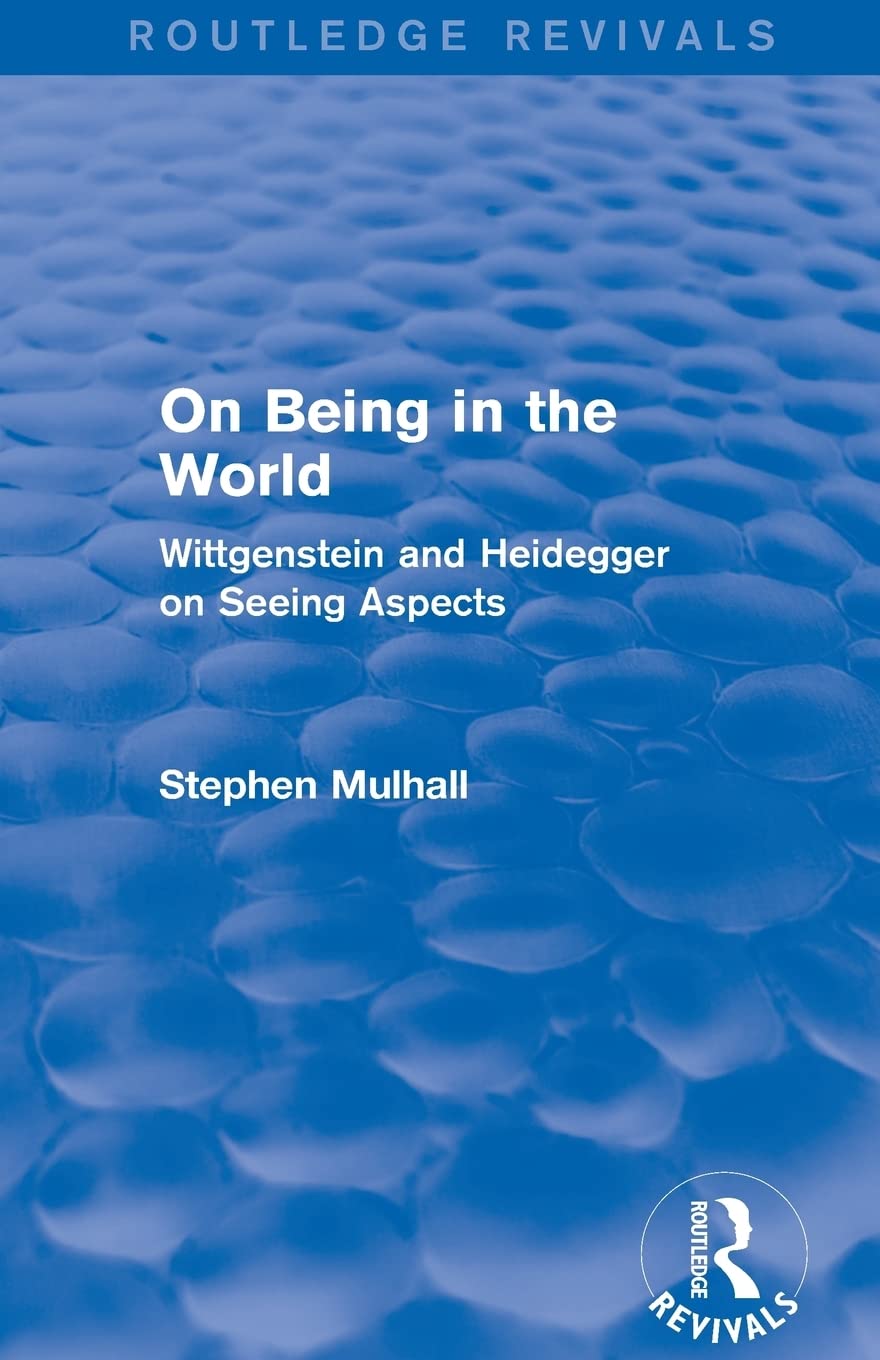 On Being in the World (Routledge Revivals): Wittgenstein and Heidegger on Seeing Aspects,Used