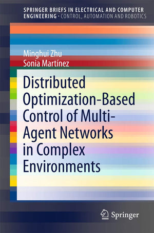 Distributed OptimizationBased Control of MultiAgent Networks in Complex Environments (SpringerBriefs in Electrical and Compute,Used