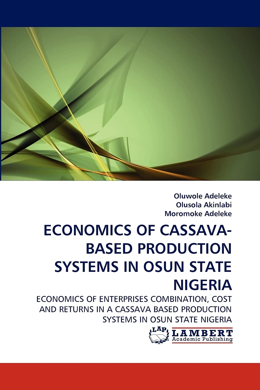 ECONOMICS OF CASSAVABASED PRODUCTION SYSTEMS IN OSUN STATE NIGERIA: ECONOMICS OF ENTERPRISES COMBINATION, COST AND RETURNS IN A,Used