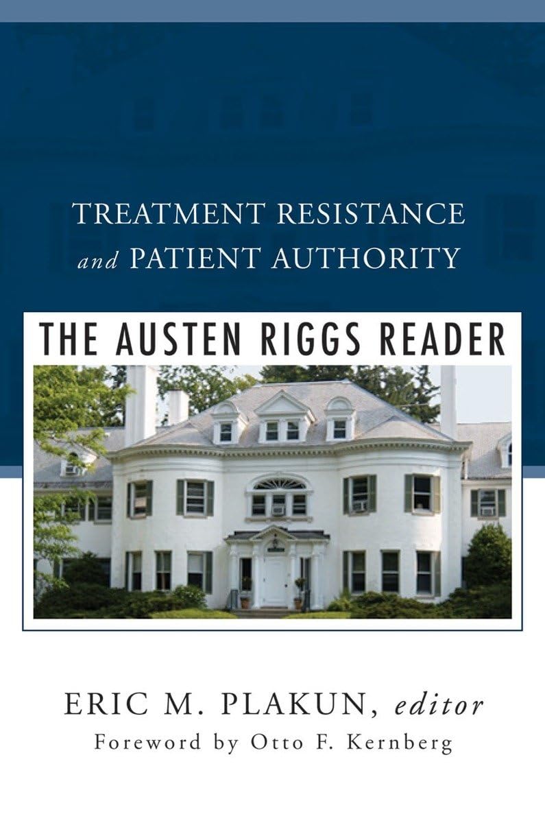Treatment Resistance and Patient Authority: The Austen Riggs Reader (A Norton Professional Book),Used