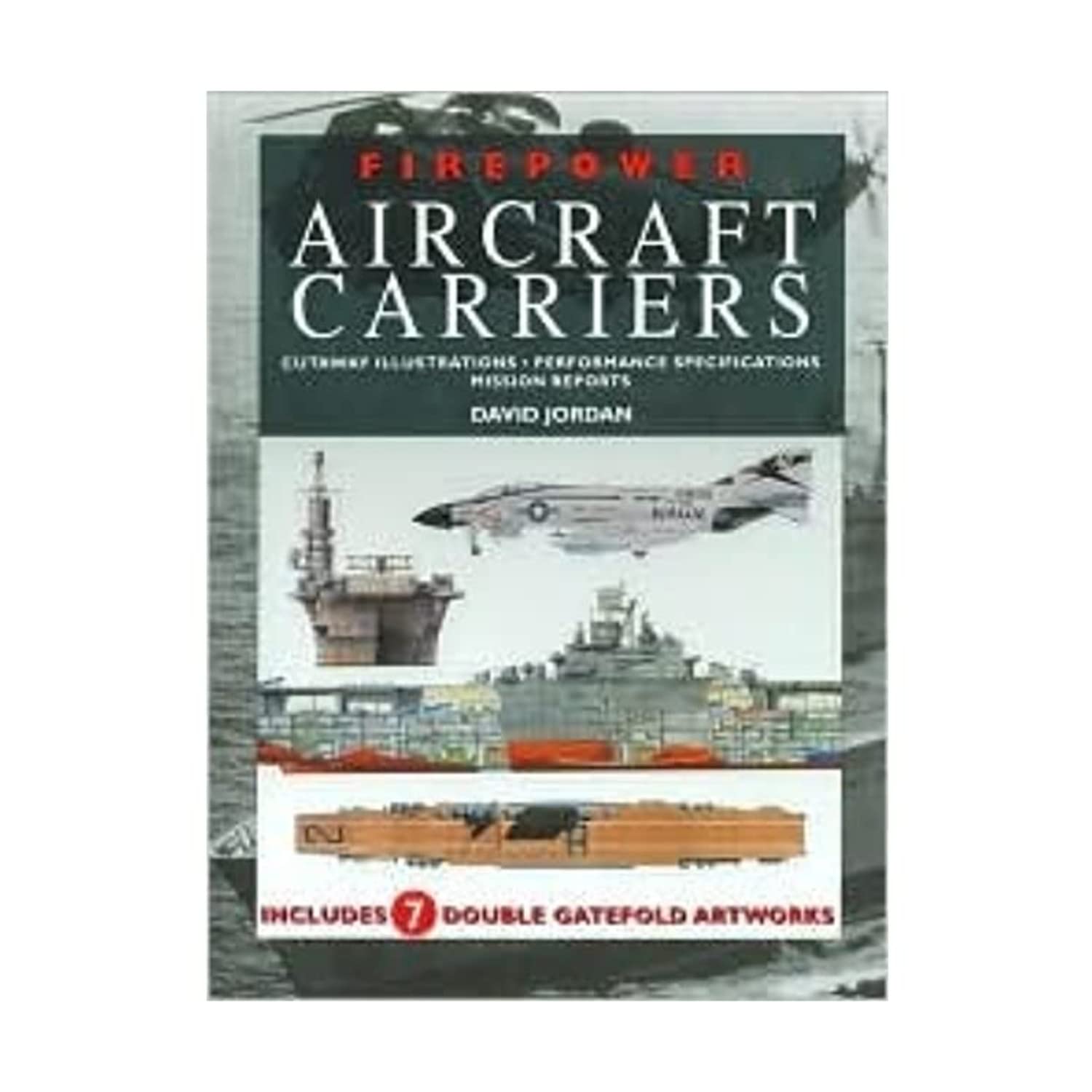 Firepower Aircraft Carriers: Cutaway Illustrations, Performance Specifications, Mission Reports,Used