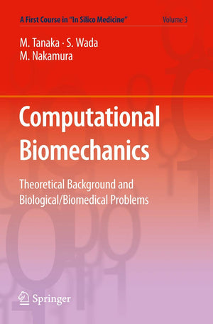 Computational Biomechanics: Theoretical Background and Biological/Biomedical Problems (A First Course in In Silico Medicine, 3),Used