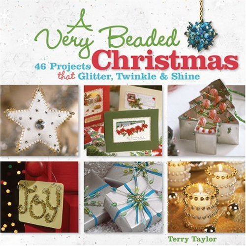 A Very Beaded Christmas: 45 Projects That Glitter, Twinkle & Shine,Used