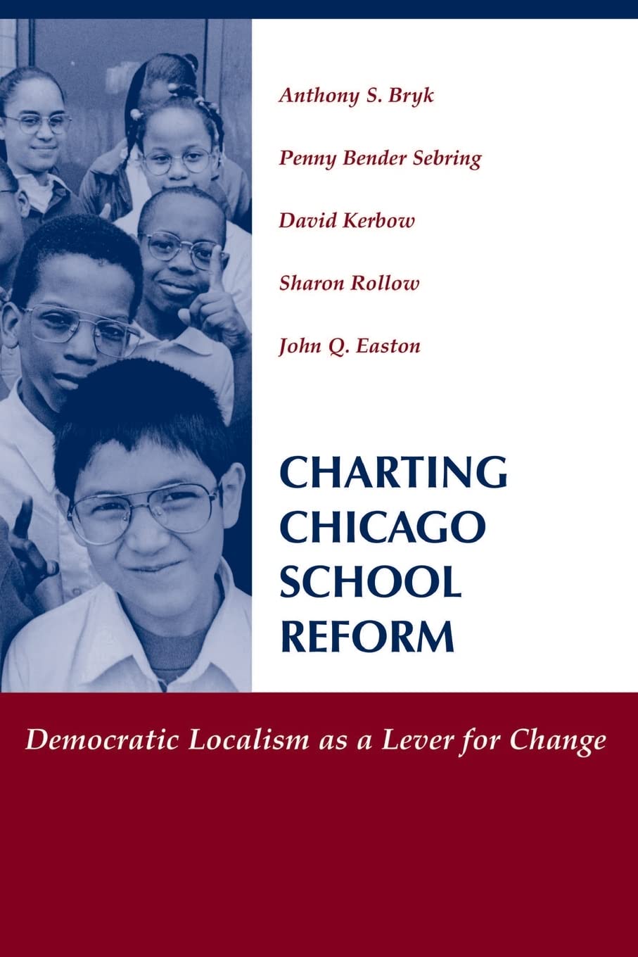 Charting Chicago School Reform: Democratic Localism As A Lever For Change,Used
