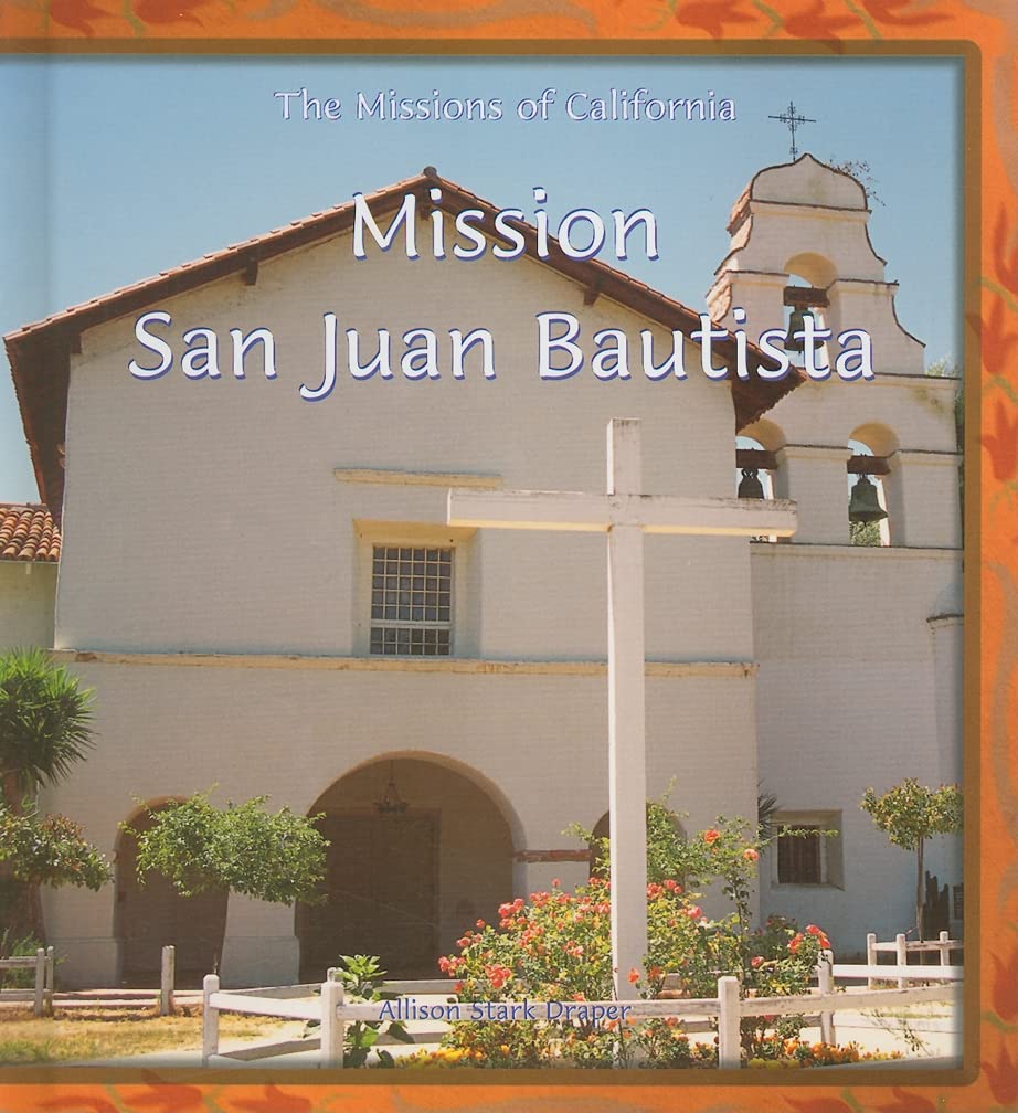 Mission San Juan Bautista (The Missions Of California),New