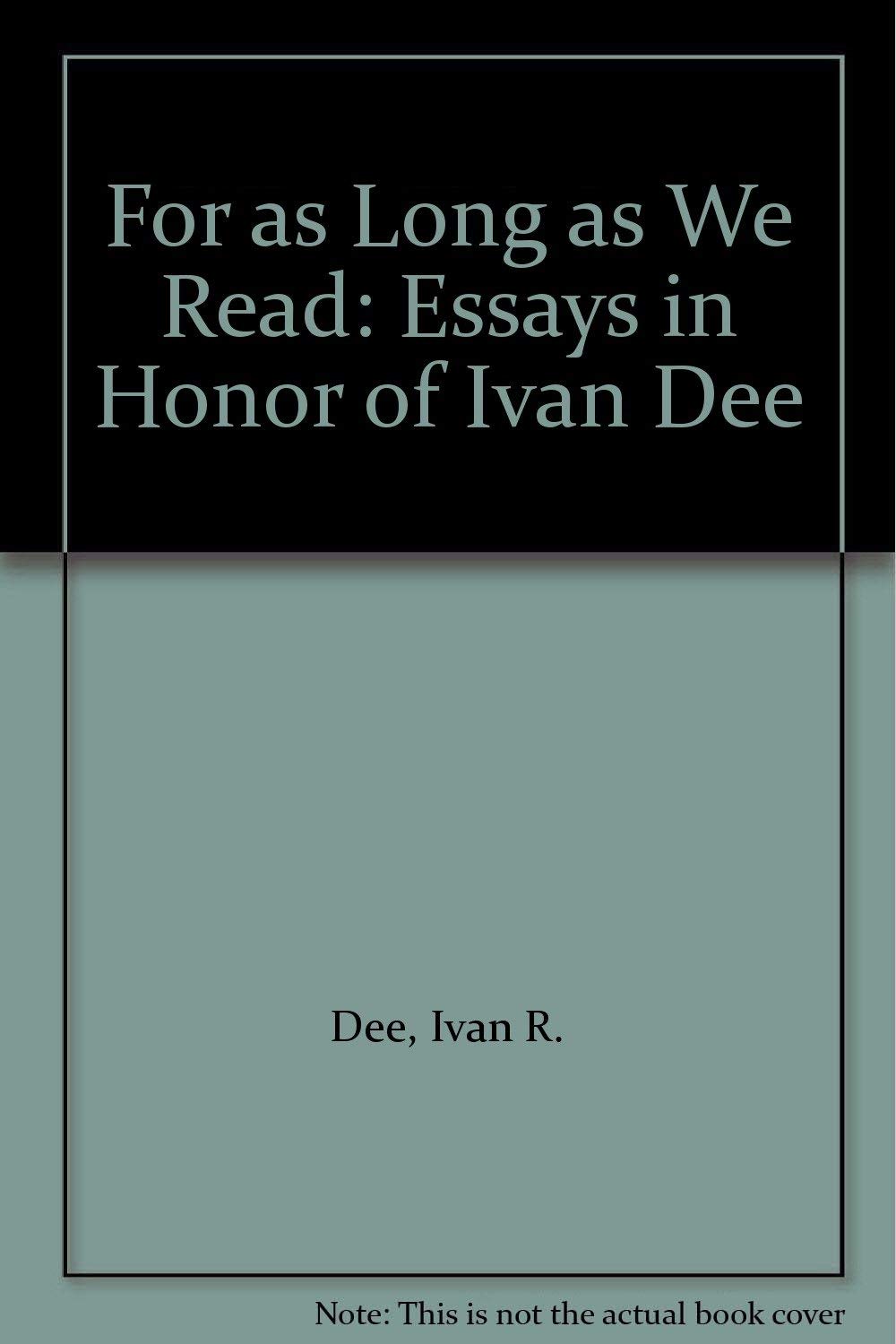 For as Long as We Read: Essays in Honor of Ivan Dee,Used