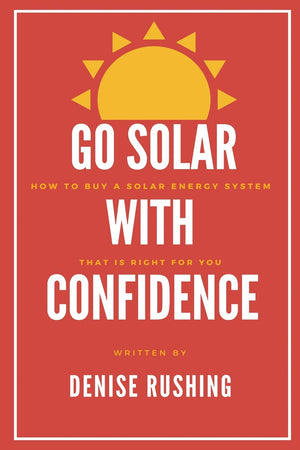 Go Solar With Confidence: How to Buy a Solar Energy System That is Right for You,Used