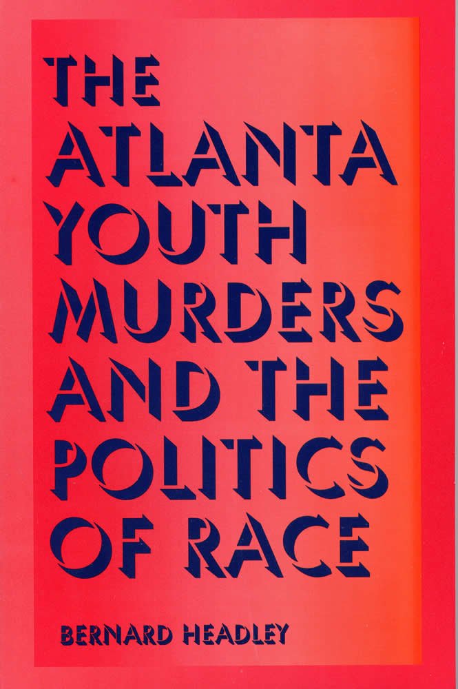 The Atlanta Youth Murders and the Politics of Race (Elmer H Johnson & Carol Holmes Johnson Series in Criminology),Used