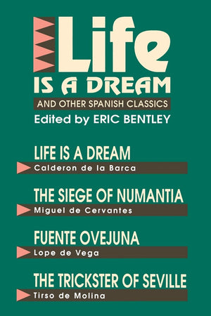 Life Is A Dream And Other Spanish Classics (Eric Bentley'S Dramatic Repertoire Volume Two)