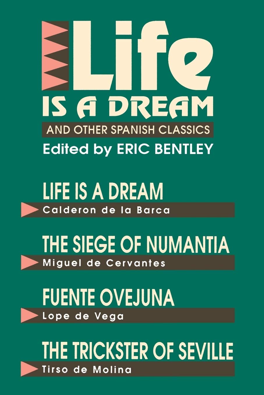 Life Is A Dream And Other Spanish Classics (Eric Bentley'S Dramatic Repertoire Volume Two)