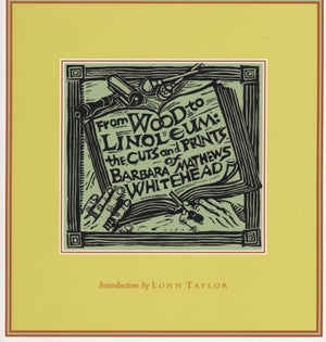 From Wood to Linoleum: The Cuts and Prints of Barbara Mathews Whitehead,Used