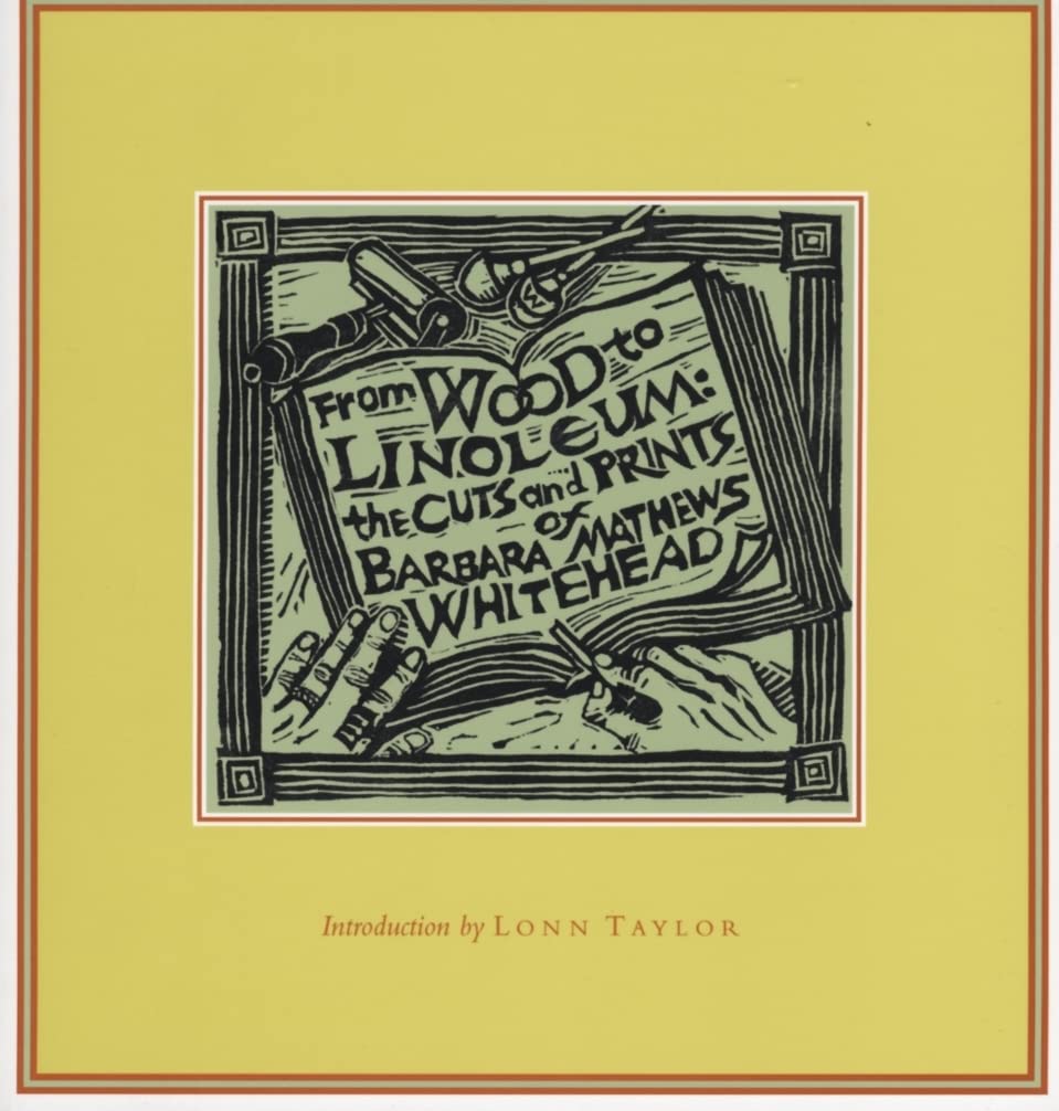 From Wood to Linoleum: The Cuts and Prints of Barbara Mathews Whitehead,Used