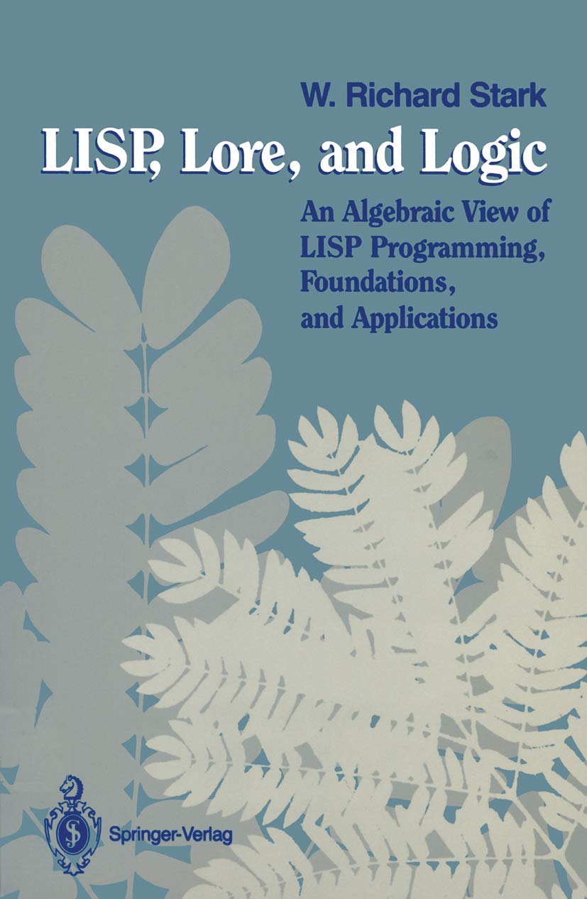LISP, Lore, and Logic: An Algebraic View of LISP Programming, Foundations, and Applications,Used