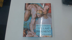 Michelangelo: The Last Judgement  A Glorious Restoration,Used