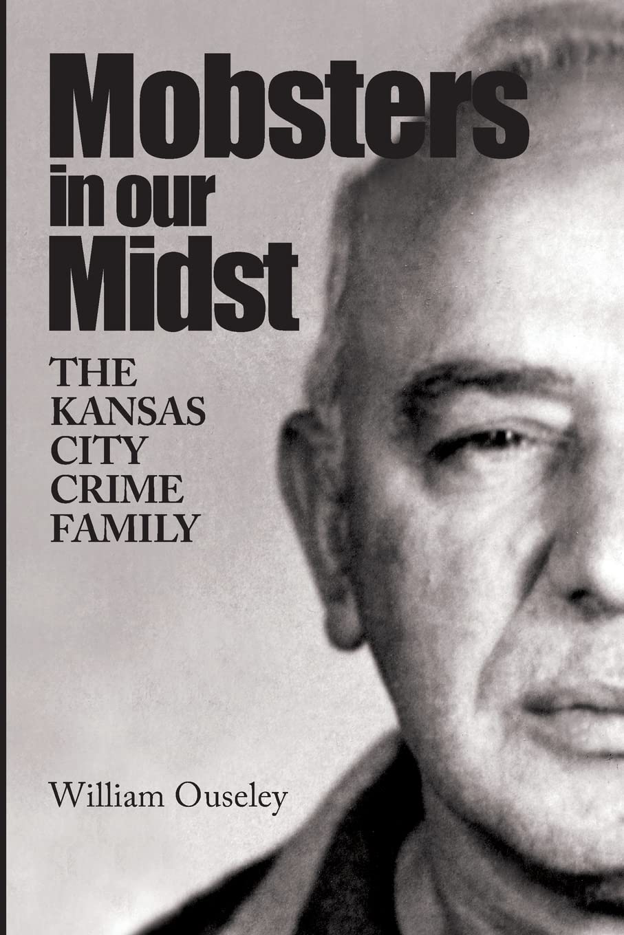 Mobsters In Our Midst: The Kansas City Crime Family,Used