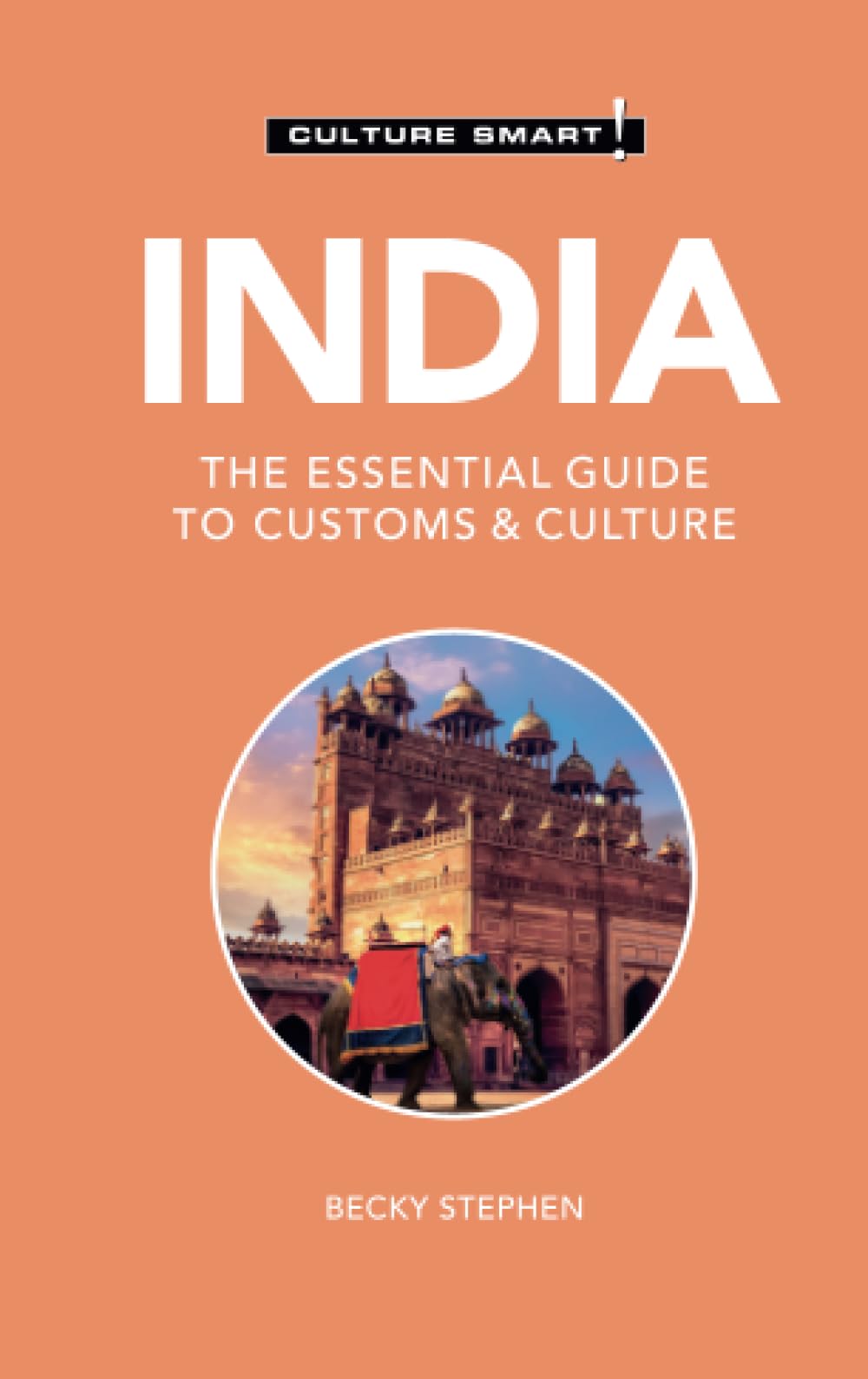India  Culture Smart!: The Essential Guide to Customs & Culture,New
