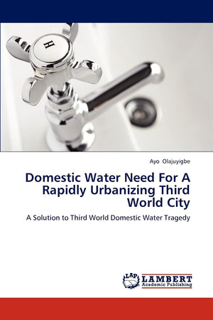 Domestic Water Need For A Rapidly Urbanizing Third World City: A Solution to Third World Domestic Water Tragedy,Used