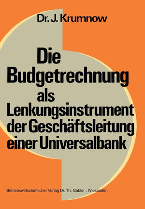 Die Budgetrechnung als Lenkungsinstrument der Geschftsleitung einer Universalbank (Schriftenreihe zur Bankbetriebslehre und Fina,Used