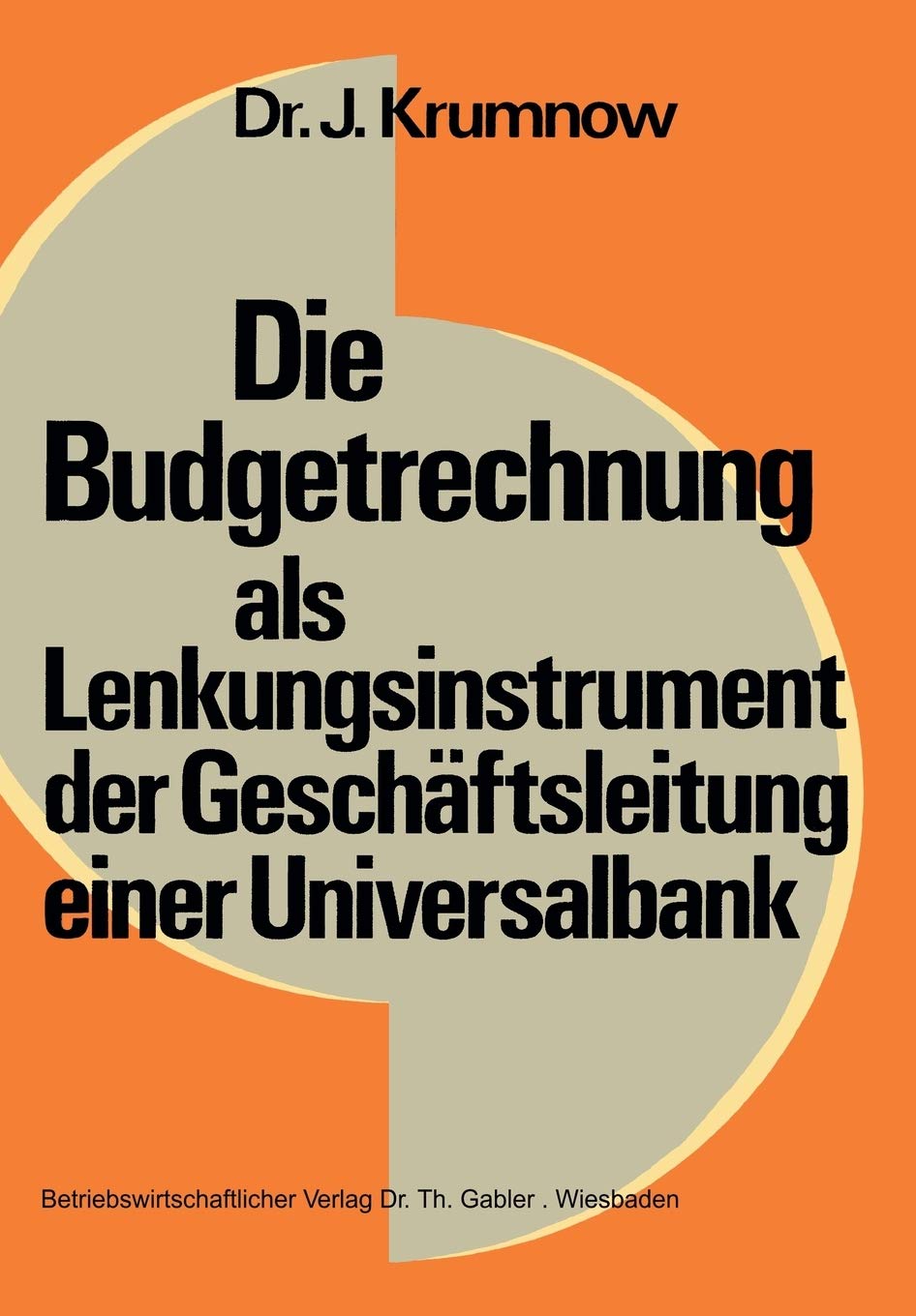 Die Budgetrechnung als Lenkungsinstrument der Geschftsleitung einer Universalbank (Schriftenreihe zur Bankbetriebslehre und Fina,Used