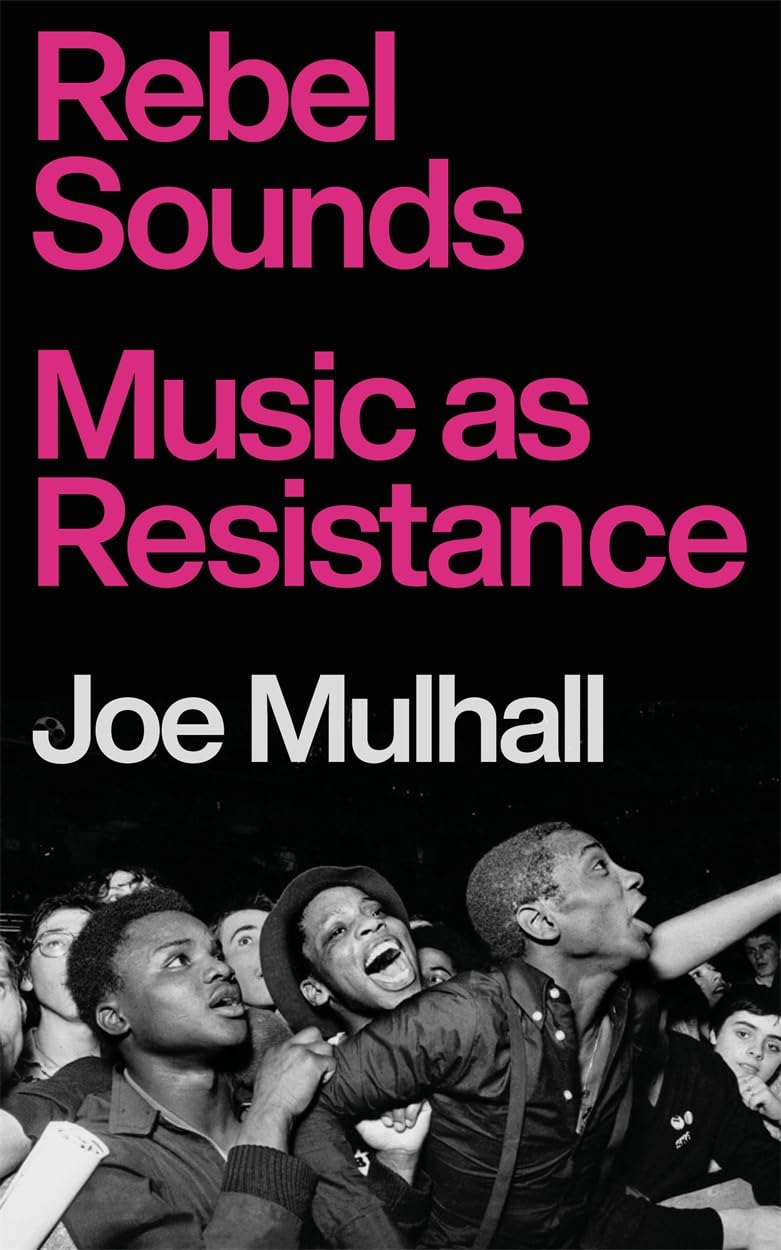 Rebel Sounds: Music as Resistance,New