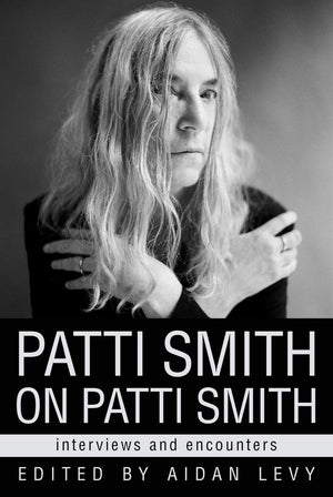 Patti Smith on Patti Smith: Interviews and Encounters (Musicians in Their Own Words),Used