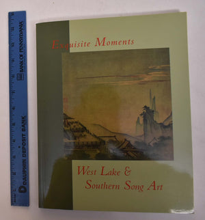 Exquisite Moments: West Lake and Southern Song Art