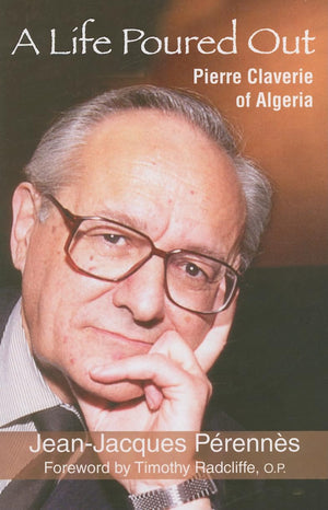A Life Poured Out: Pierre Claverie of Algeria,Used