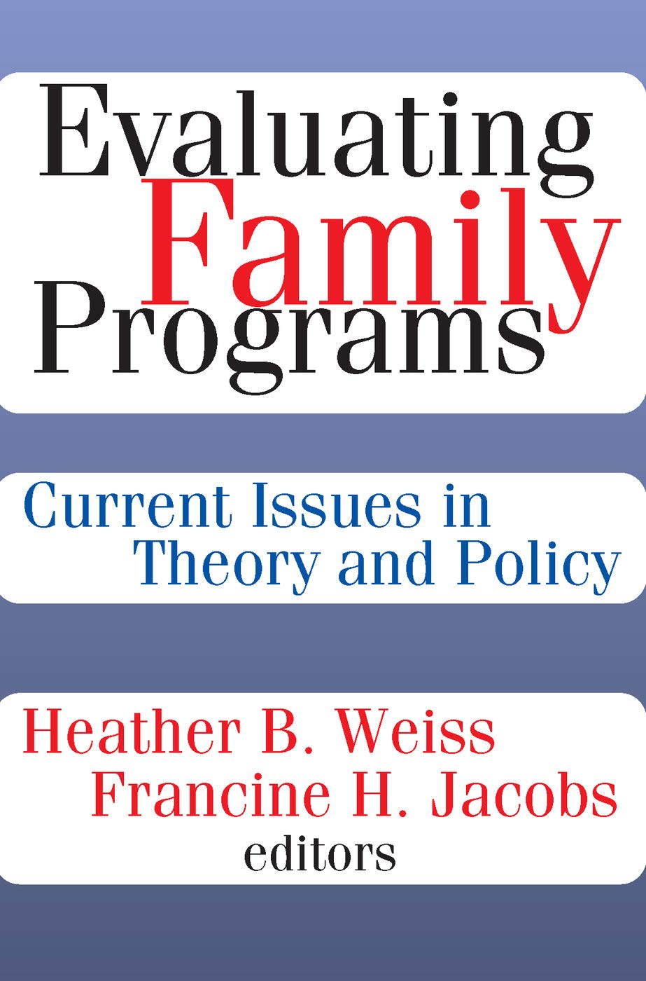 Evaluating Family Programs: Current Issues In Theory And Policy (Modern Applications Of Social Work)