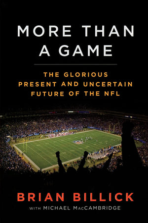 More Than A Game: The Glorious Presentand The Uncertain Futureof The Nfl,New