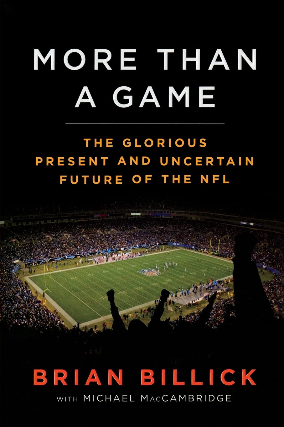More Than A Game: The Glorious Presentand The Uncertain Futureof The Nfl,New