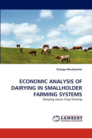 ECONOMIC ANALYSIS OF DAIRYING IN SMALLHOLDER FARMING SYSTEMS: Dairying versus Crop farming,Used