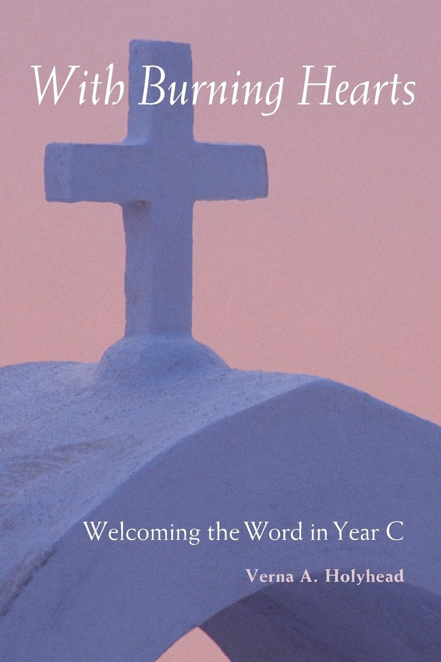 Welcoming The Word In Year C: With Burning Hearts,Used